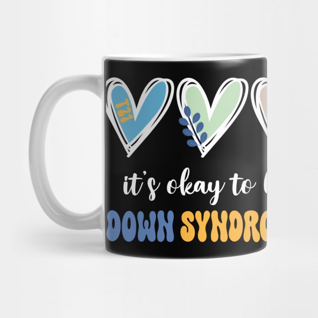 Its Okay To Be A Little Extra Chromosome Down Syndrome Awareness Gift For men Women by ttao4164